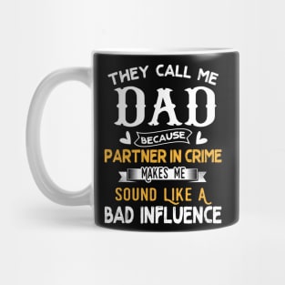 They Call Me Dad Because Partner In Crime Mug